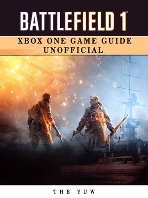 cover image of Battlefield 1 Xbox One Unofficial Game Guide